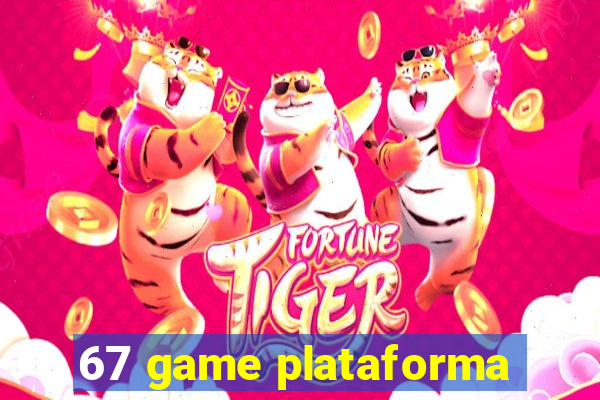 67 game plataforma